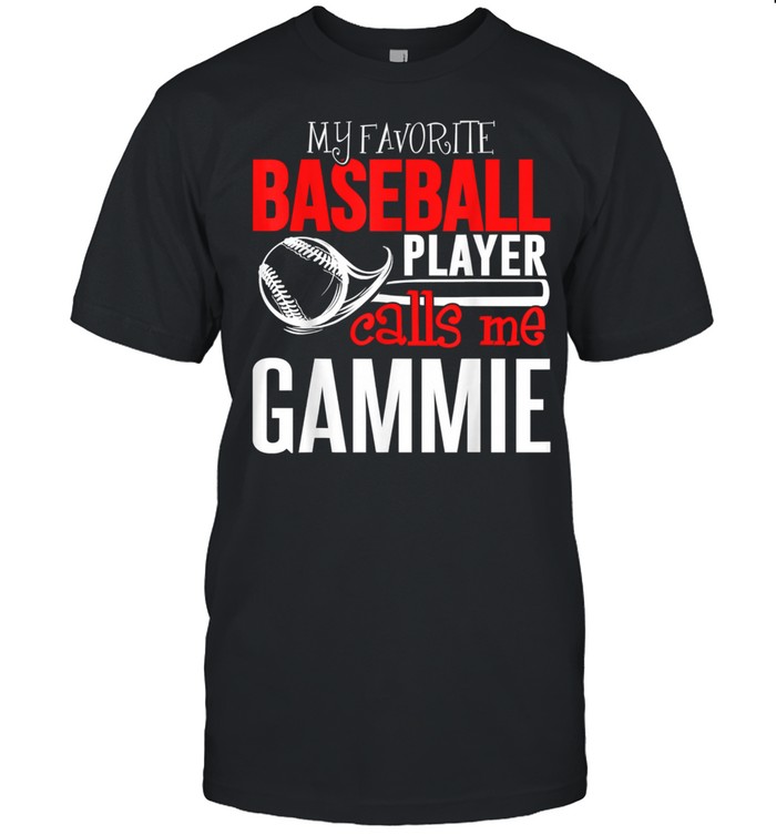 My Favorite Player Calls Me Baseball Gammie Shirt