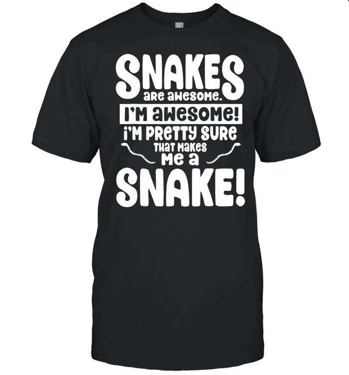 Snakes Are Awesome That Makes Me a Snake  Classic Men's T-shirt