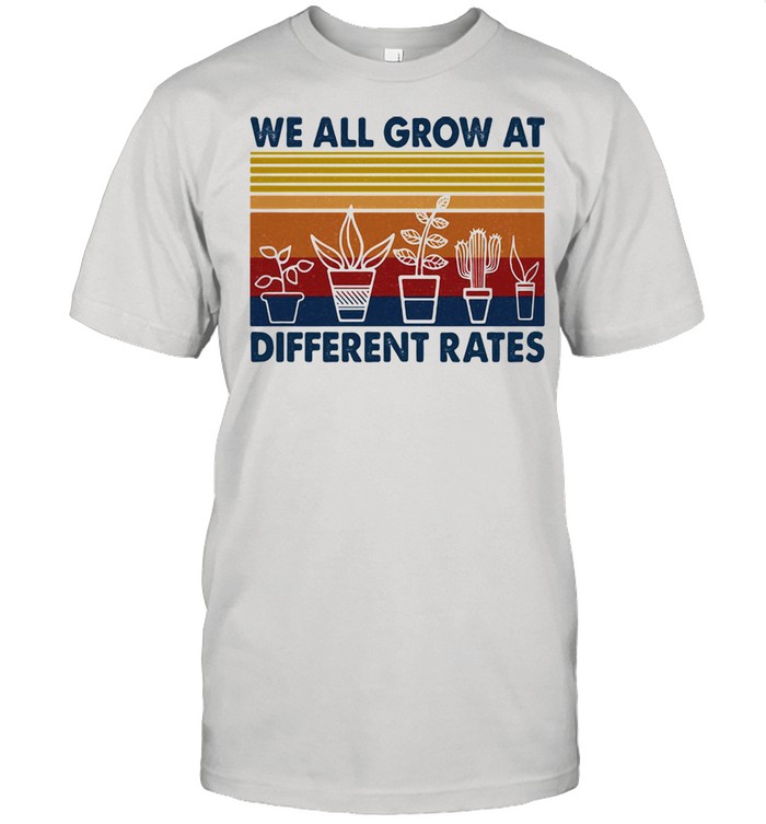 We All Grow At Different Rates Vintage Shirt