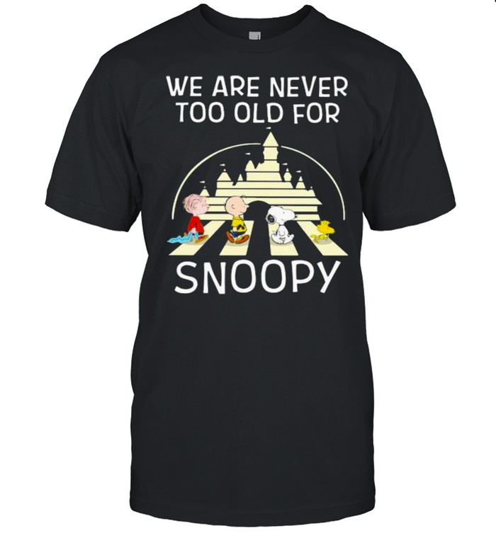 We Are Never Too Old For Snoopy Abbey Road Disney Shirt