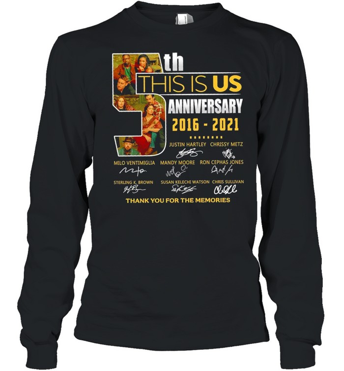 05th Anniversary 2016 2021 This Is Us Signatures Thank You For The Memories shirt Long Sleeved T-shirt