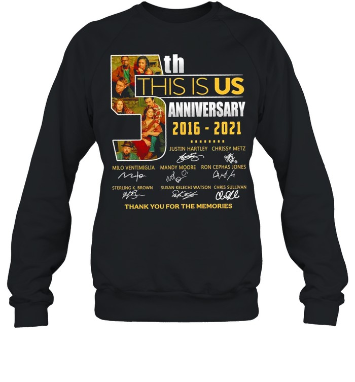 05th Anniversary 2016 2021 This Is Us Signatures Thank You For The Memories shirt Unisex Sweatshirt