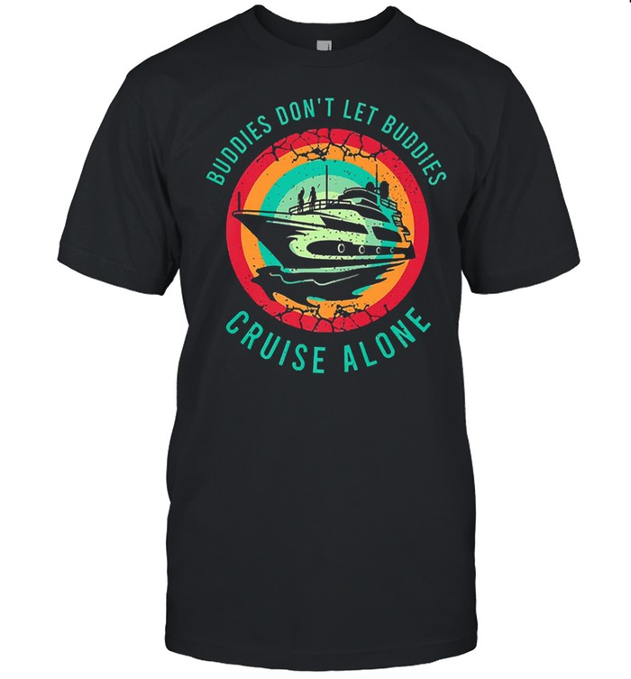 Buddies dont let buddies cruise alone t-shirt Classic Men's T-shirt