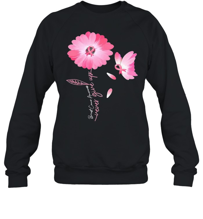 Daisy Flower Breast Cancer Never Give Up  Unisex Sweatshirt