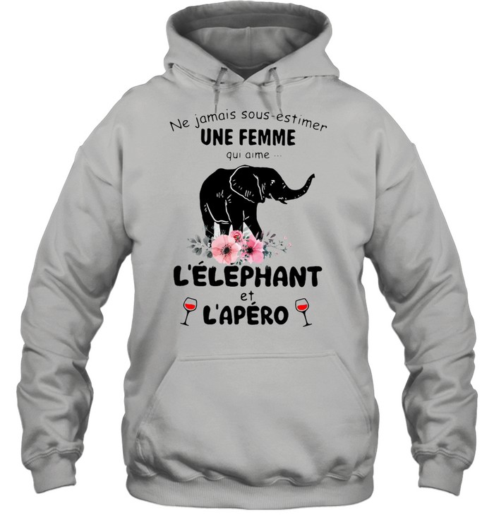 Elephant Ne Jamais Sous Estimer Une Femme L’elephant Et L’apero T-shirt Unisex Hoodie