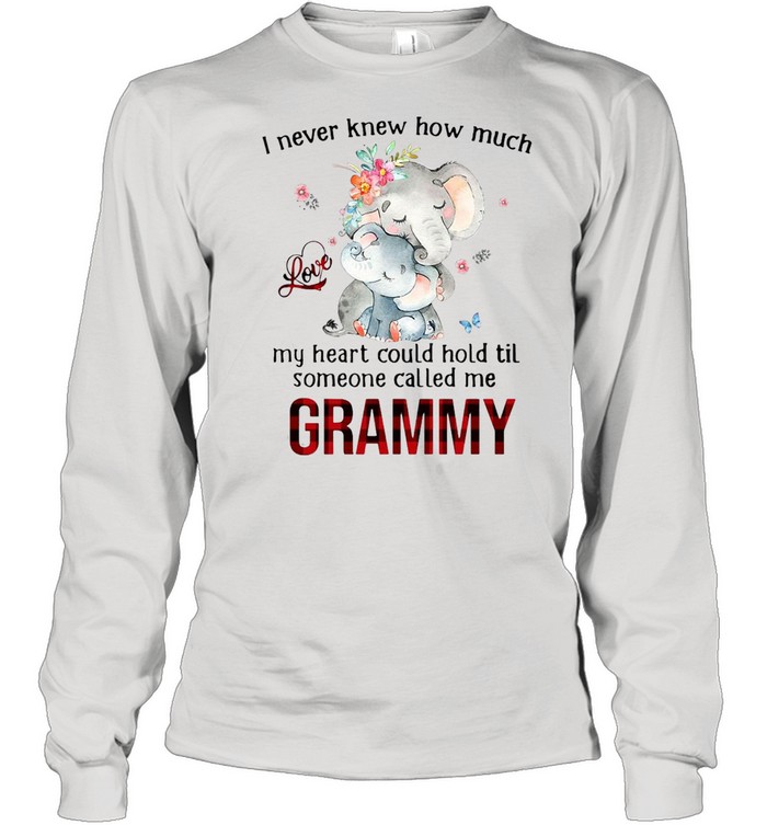 Elephants I Never Knew How Much Love My Heart Could Hold Til Someone Called Me Grammy T-shirt Long Sleeved T-shirt