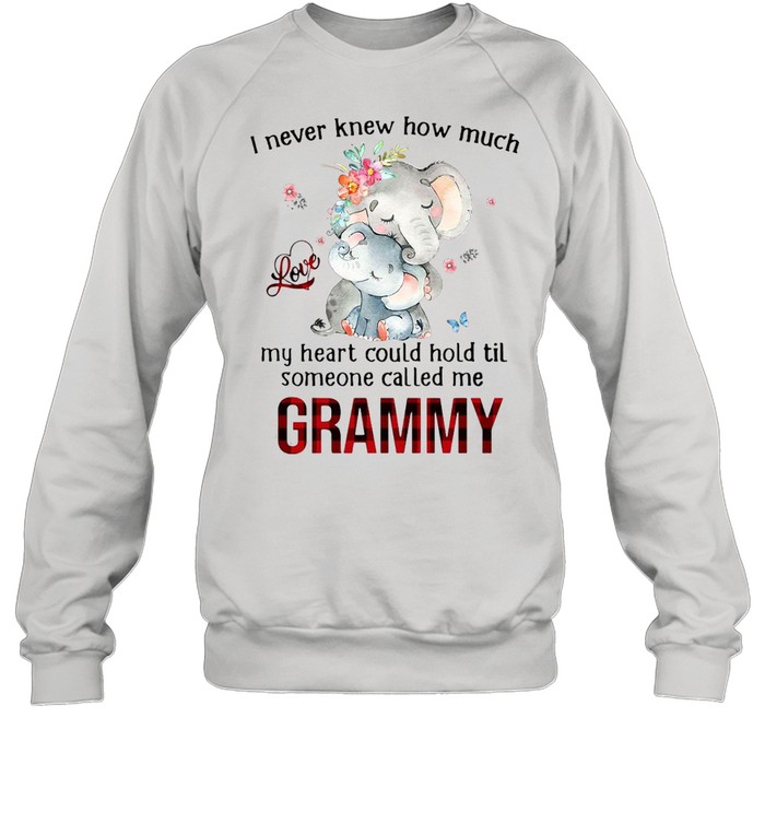 Elephants I Never Knew How Much Love My Heart Could Hold Til Someone Called Me Grammy T-shirt Unisex Sweatshirt
