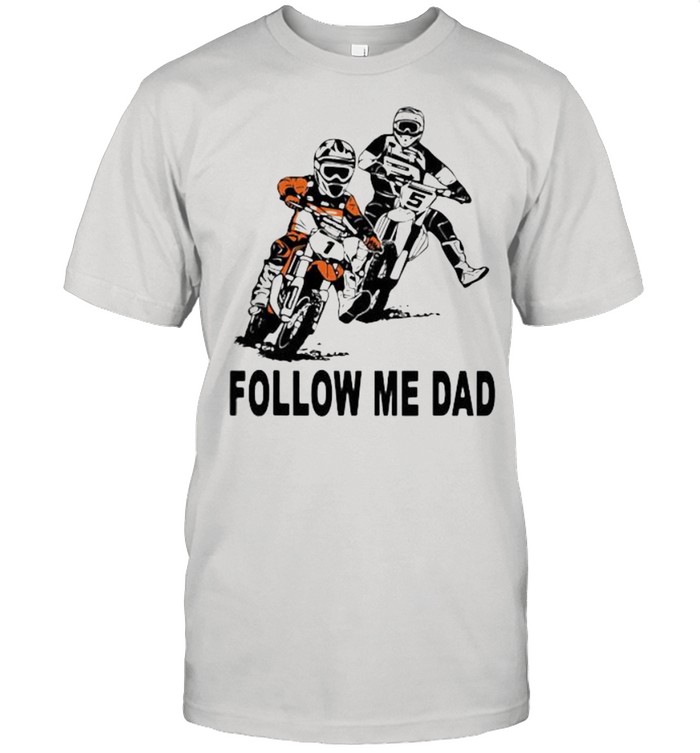 Follow Me Dad Motocross shirt Classic Men's T-shirt