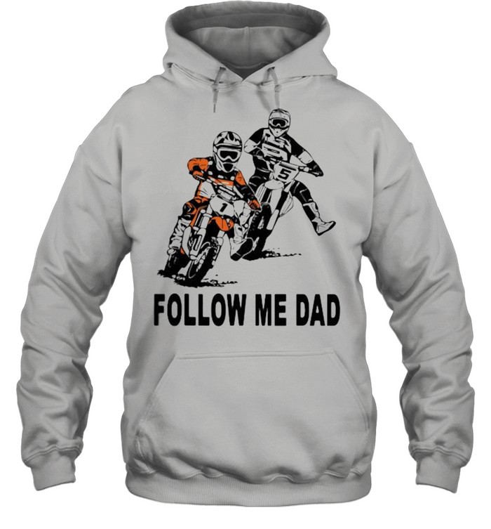 Follow Me Dad Motocross shirt Unisex Hoodie