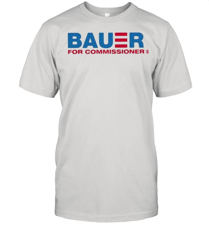 Bauer For Commissioner Trevor Bauer Shirt