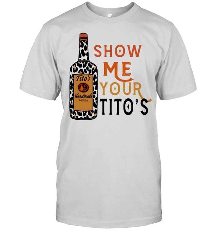 Show Me Your Titos Leopard Shirt