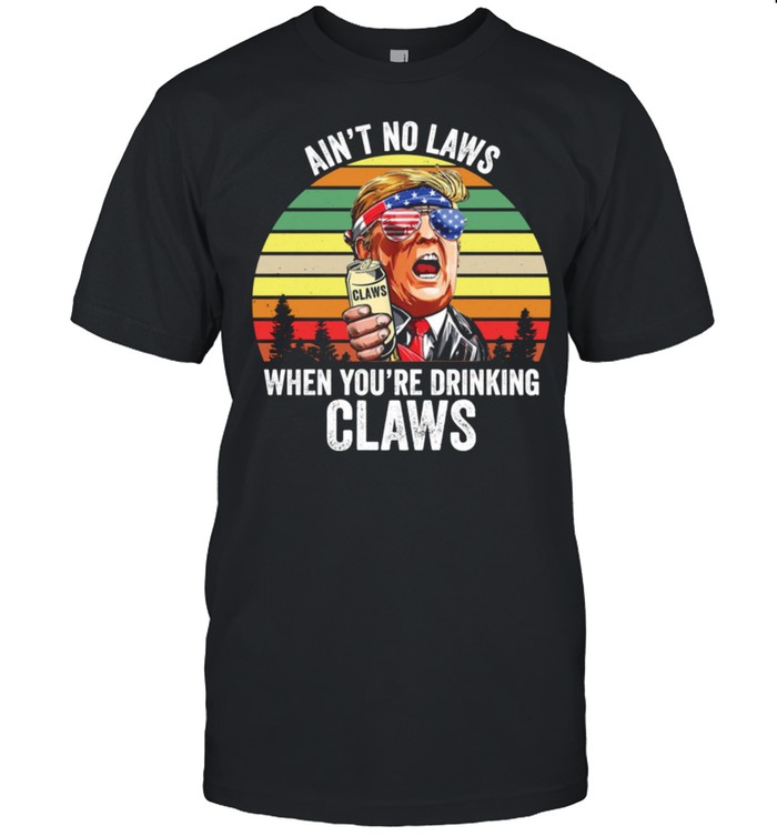 Vintage Trump Ain’t No Laws When You’re Drinking Claws shirt Classic Men's T-shirt