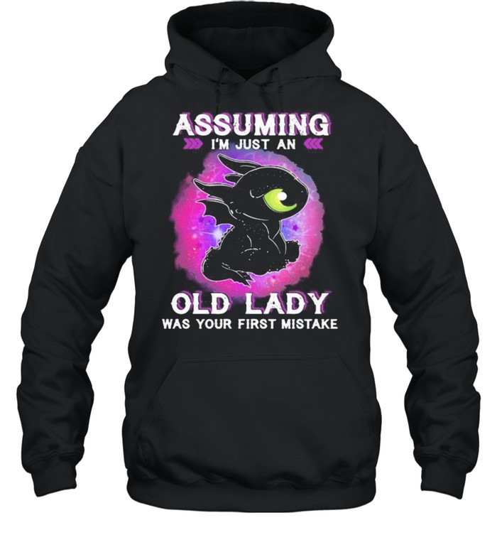 Assuming Im Just An Old Lady Was Your First Mistake Toothless  Unisex Hoodie