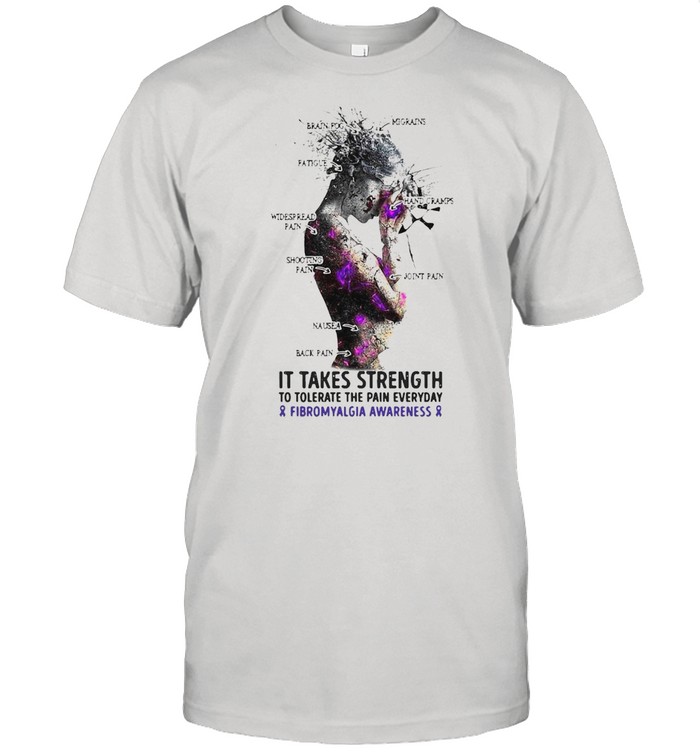 Girl It Takes Strength To Tolerate The Pain Everyday And Fibromyalgia Awareness T-shirt Classic Men's T-shirt