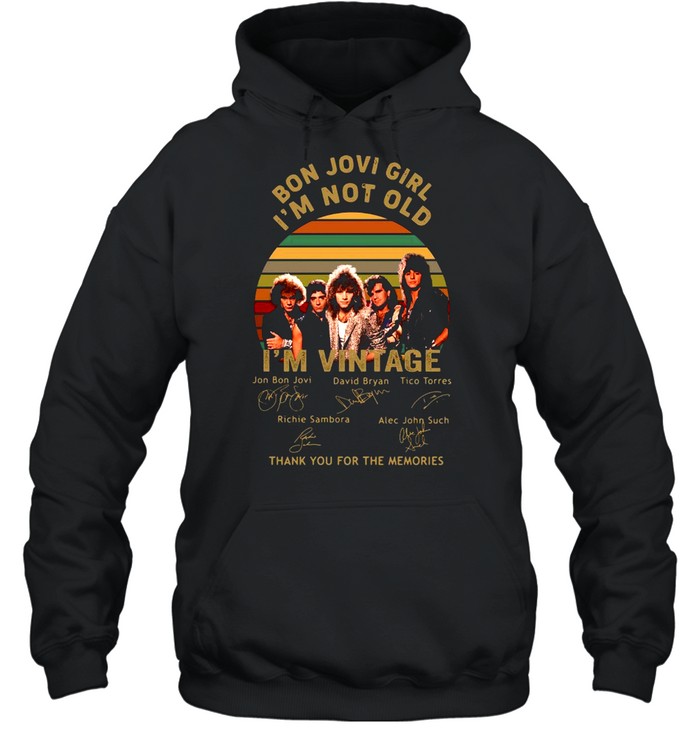 Bon Jovi girl Im not old Im vintage thank you for the memories signatures shirt Unisex Hoodie