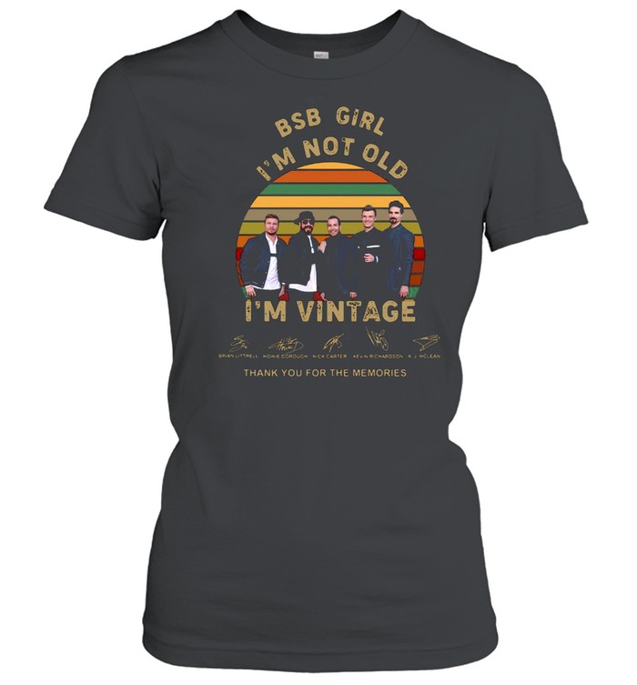 BSB girl Im not old Im vintage thank you for the memories signatures shirt Classic Women's T-shirt