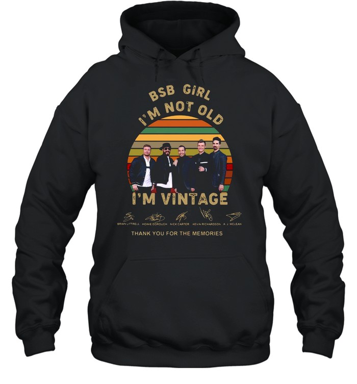 BSB girl Im not old Im vintage thank you for the memories signatures shirt Unisex Hoodie