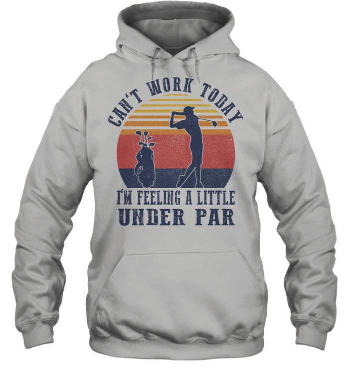 Cant work today Im feeling a little under par vintage shirt Unisex Hoodie