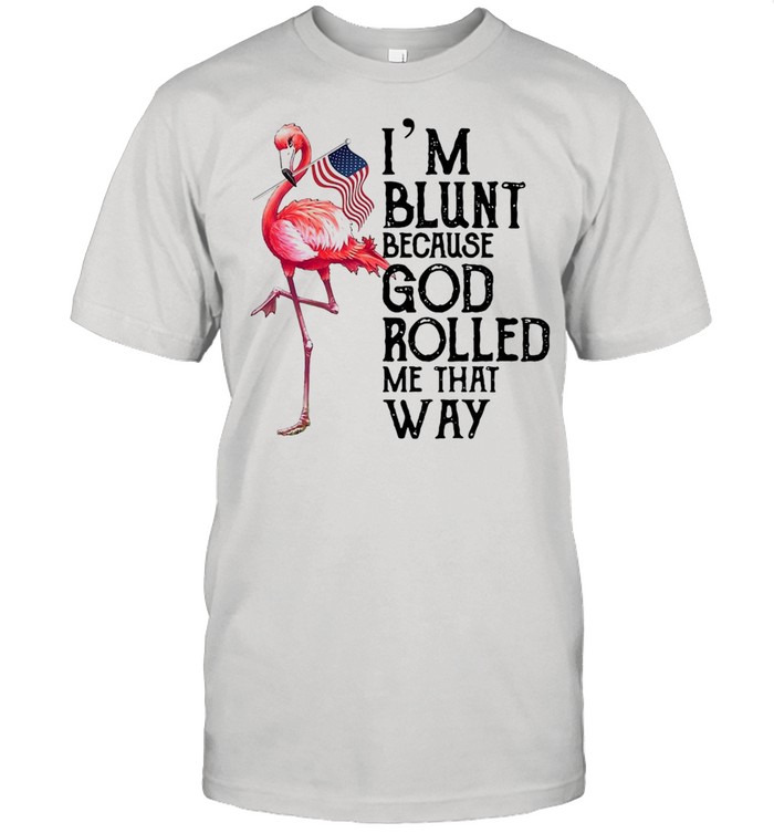 Flamingo American Flag I Am Blunt Because God Rolled Me That Way T-shirt Classic Men's T-shirt