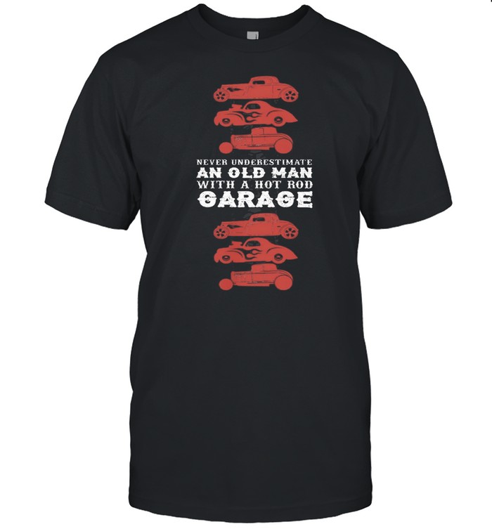Never underestimate an old man with hot old garage shirt Classic Men's T-shirt