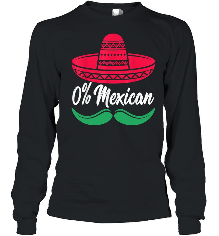 0% Mexican Cinco de Drinko  Party Cinco de Mayo shirt Long Sleeved T-shirt