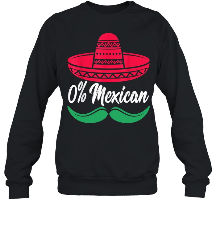 0% Mexican Cinco de Drinko  Party Cinco de Mayo shirt Unisex Sweatshirt
