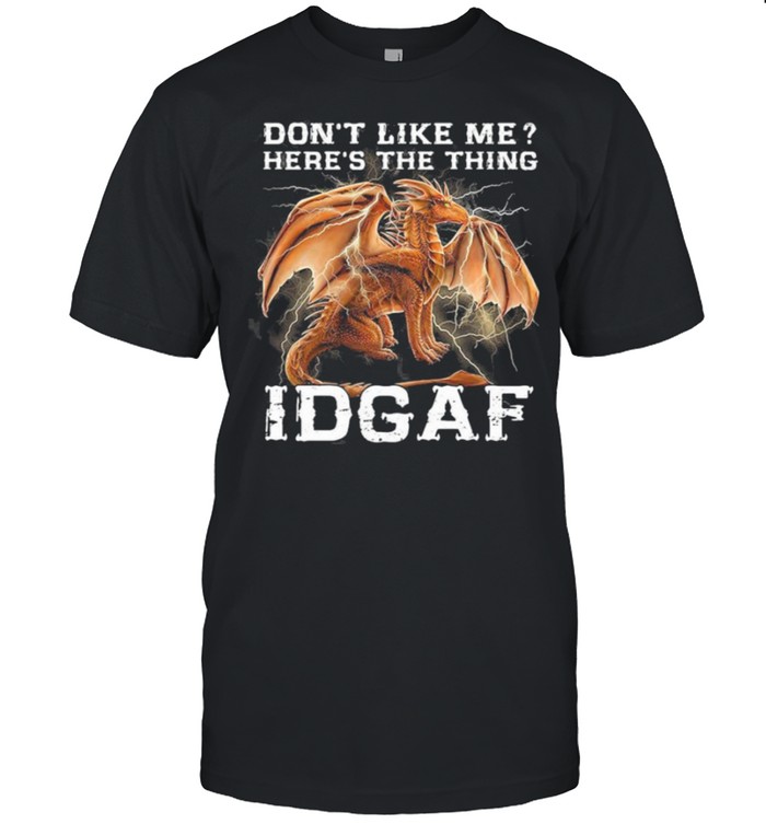 Dragon dont like me heres the thing idgaf shirt Classic Men's T-shirt