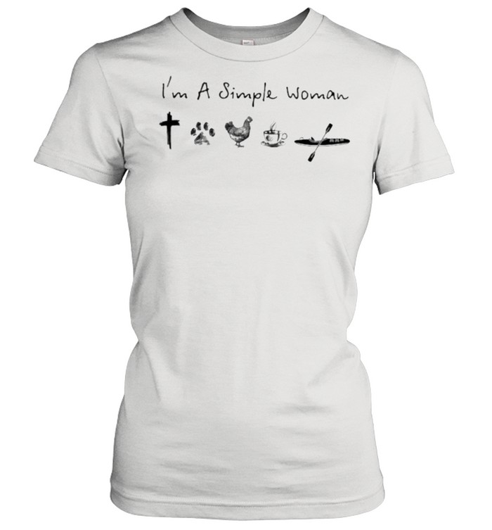 I’m A Simple Woman Jesus Dog Coffee Chicken Kayaking  Classic Women's T-shirt