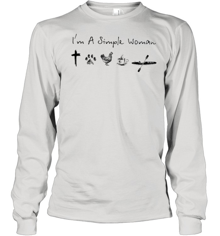 I’m A Simple Woman Jesus Dog Coffee Chicken Kayaking  Long Sleeved T-shirt