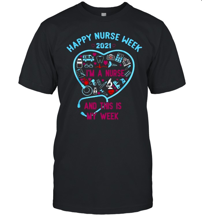 I Am A Nurse This Is My Week Happy Nurse Week May 612 2021  Classic Men's T-shirt