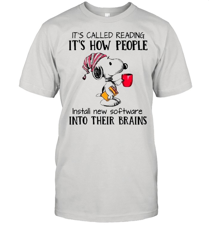 Snoopy It’s Called Reading It’s How People Install New Software Into Their Brains shirt Classic Men's T-shirt