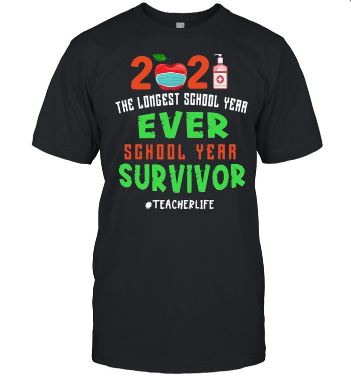 2021 The Longest School Year Ever Survivor Teacher Life  Classic Men's T-shirt