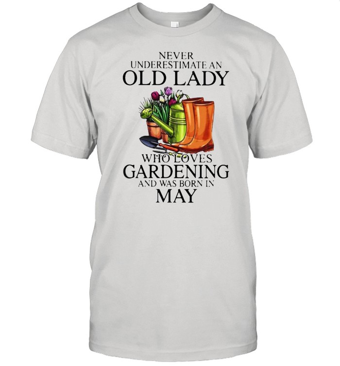 Never Underestimate An Old Lady Who Loves Gardening And Was Born In May Flower  Classic Men's T-shirt