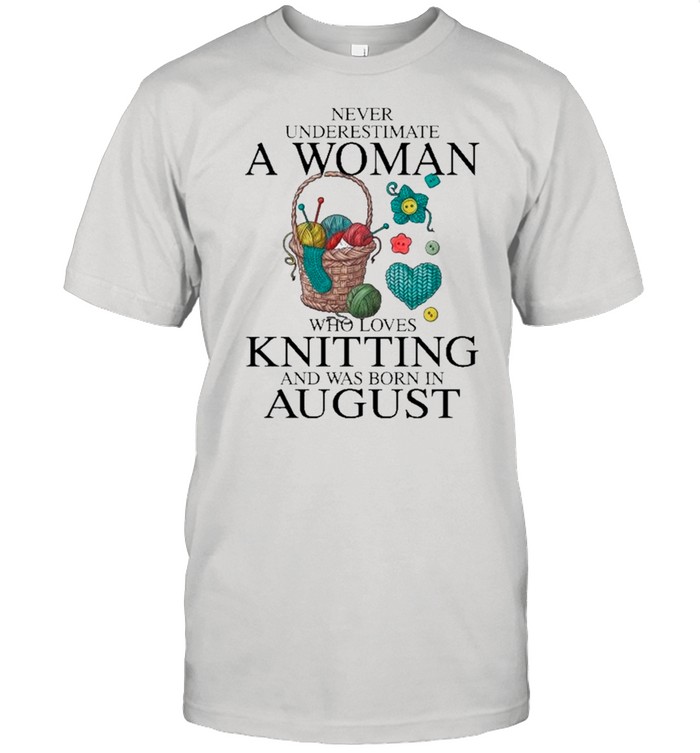 Never Underestimate July Woman Loves Knitting And Was Born In August shirt Classic Men's T-shirt