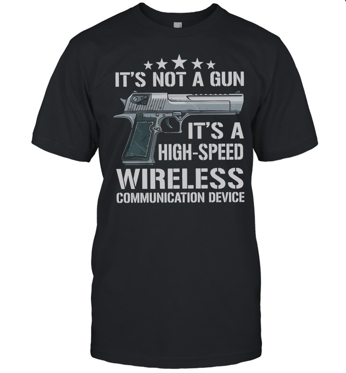 Pistol It’s Not A Gun It’s A High Speed Wireless Communication Device T-shirt Classic Men's T-shirt
