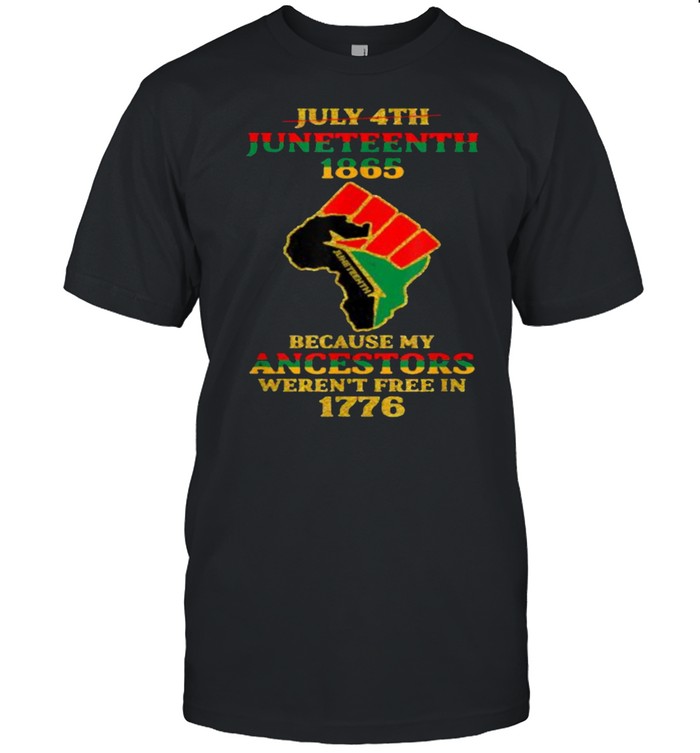 July 4th Juneteenth 1865 Because My Ancestors Weren’t Free  Classic Men's T-shirt