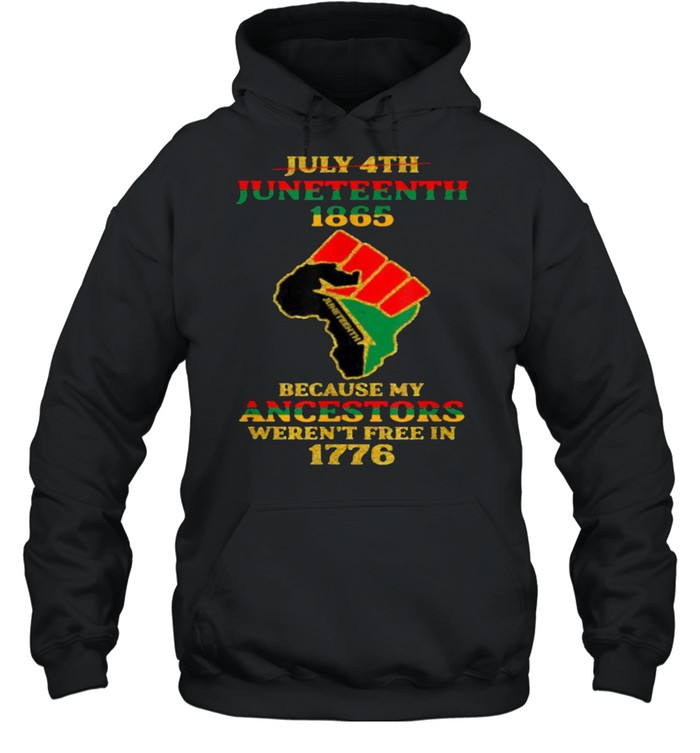 July 4th Juneteenth 1865 Because My Ancestors Weren’t Free  Unisex Hoodie