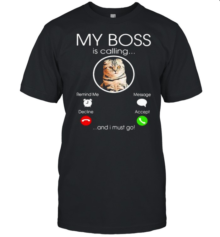 My Boss Is Calling And I Must Go Cat  Classic Men's T-shirt