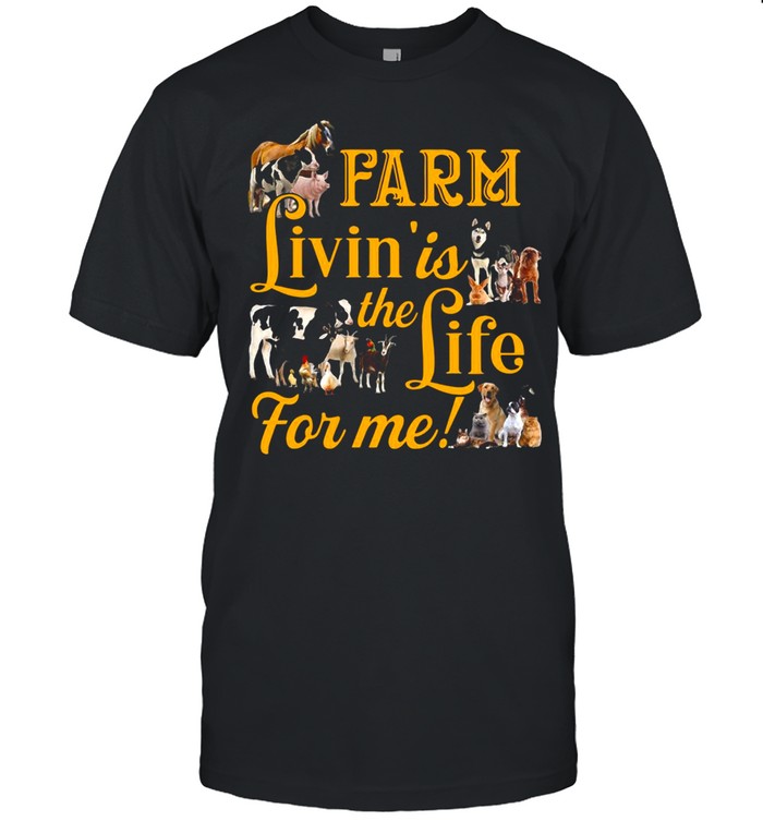 Farm Livin’ Is The Life For Me T-shirt Classic Men's T-shirt