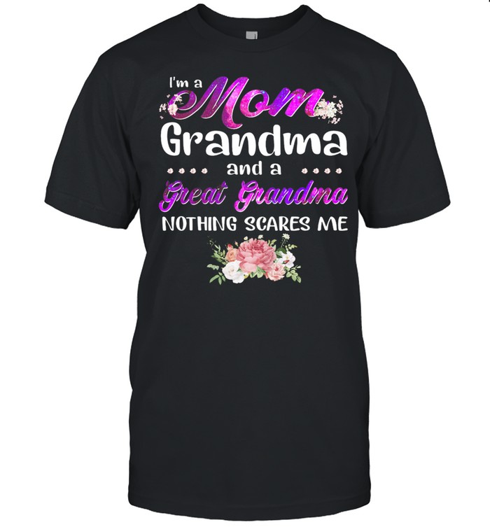 Im A Mom Grandma And A Great Grandma Nothing Scares Me shirt Classic Men's T-shirt