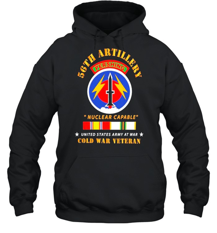 56th Artillery Pershing Nuclear Capable United States Army At War Cold War Veteran shirt Unisex Hoodie