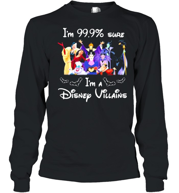 I’m 99,9% sure I’m a Disney Villains shirt Long Sleeved T-shirt