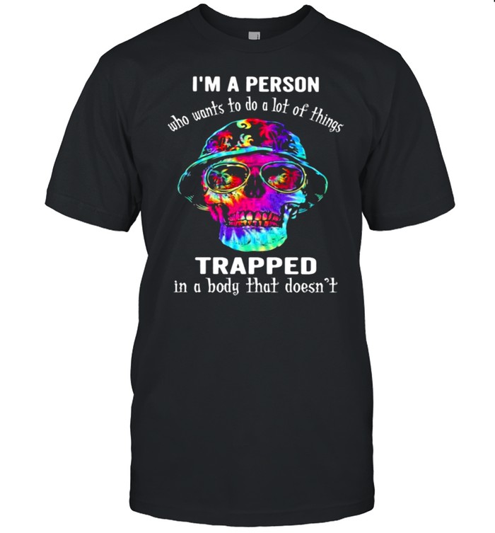 I’m A Person Who Wants To Do A Lot Of Things Trapped In A Body That Doesn’t Skull Watercolor  Classic Men's T-shirt