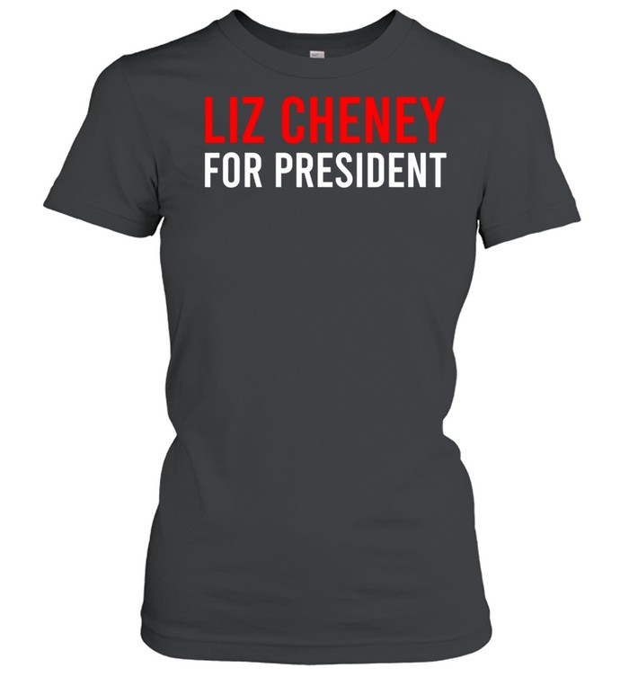 Liz Cheney For President shirt Classic Women's T-shirt