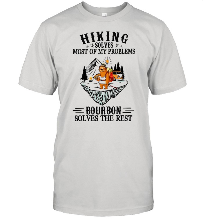 Sloth Hiking Solves Most Of My Problems Bourbon Solves The Rest  Classic Men's T-shirt