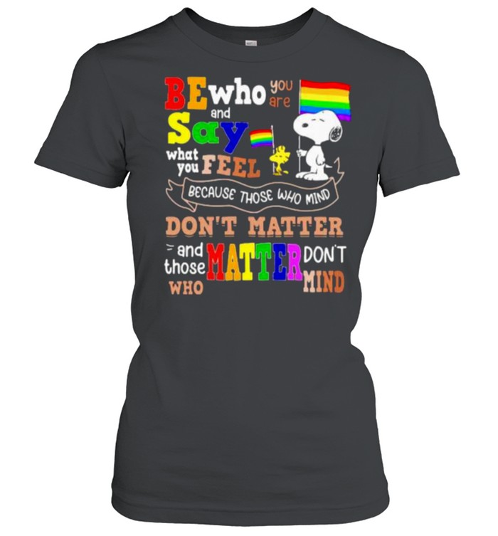 Snoopy and woodstock be who say don’t matter LGBT and Black live matter shirt Classic Women's T-shirt