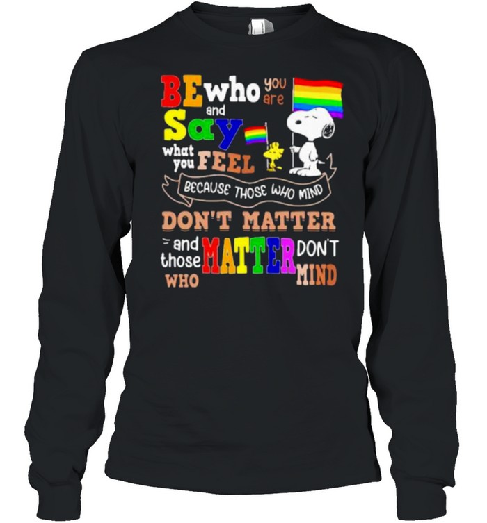 Snoopy and woodstock be who say don’t matter LGBT and Black live matter shirt Long Sleeved T-shirt
