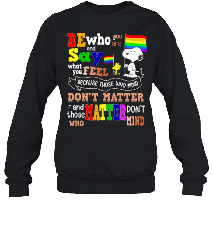 Snoopy and woodstock be who say don’t matter LGBT and Black live matter shirt Unisex Sweatshirt