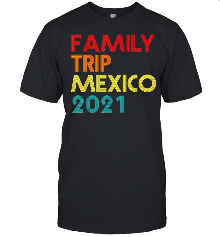 Family Trip 2021 Mexico Vacation Vintage T- Classic Men's T-shirt