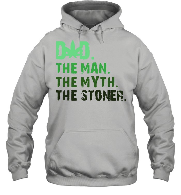 Dad The Man The Myth The Stoner Father Day Cannabis T- Unisex Hoodie
